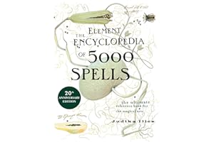 The Element Encyclopedia of 5000 Spells: The Ultimate Reference Book for the Magical Arts