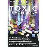 Toxic Psychiatry: Why Therapy, Empathy and Love Must Replace the Drugs, Electroshock, and Biochemical Theories of the "New Ps