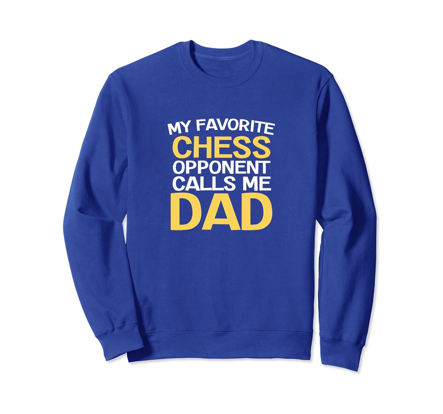 Chess Sweatshirt My Favorite Chess Opponent Calls Me Dad-anz