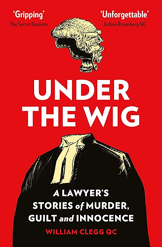 Download Under the Wig: A Lawyer's Stories of Murder, Guilt and Innocence (English Edition) PDF