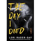 The Day I Died: A Novel