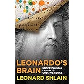 Leonardo's Brain: Understanding Da Vinci's Creative Genius