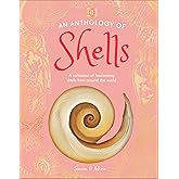 An Anthology of Shells: A Collection of Fascinating Shells from Around the World (DK Little Anthologies)