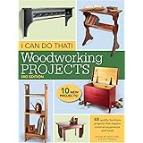I Can Do That! Woodworking Projects: 48 quality furniture projects that require minimal experience and tools