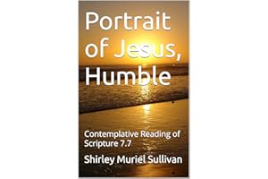 Portrait of Jesus, Humble: Contemplative Reading of Scripture 7.7