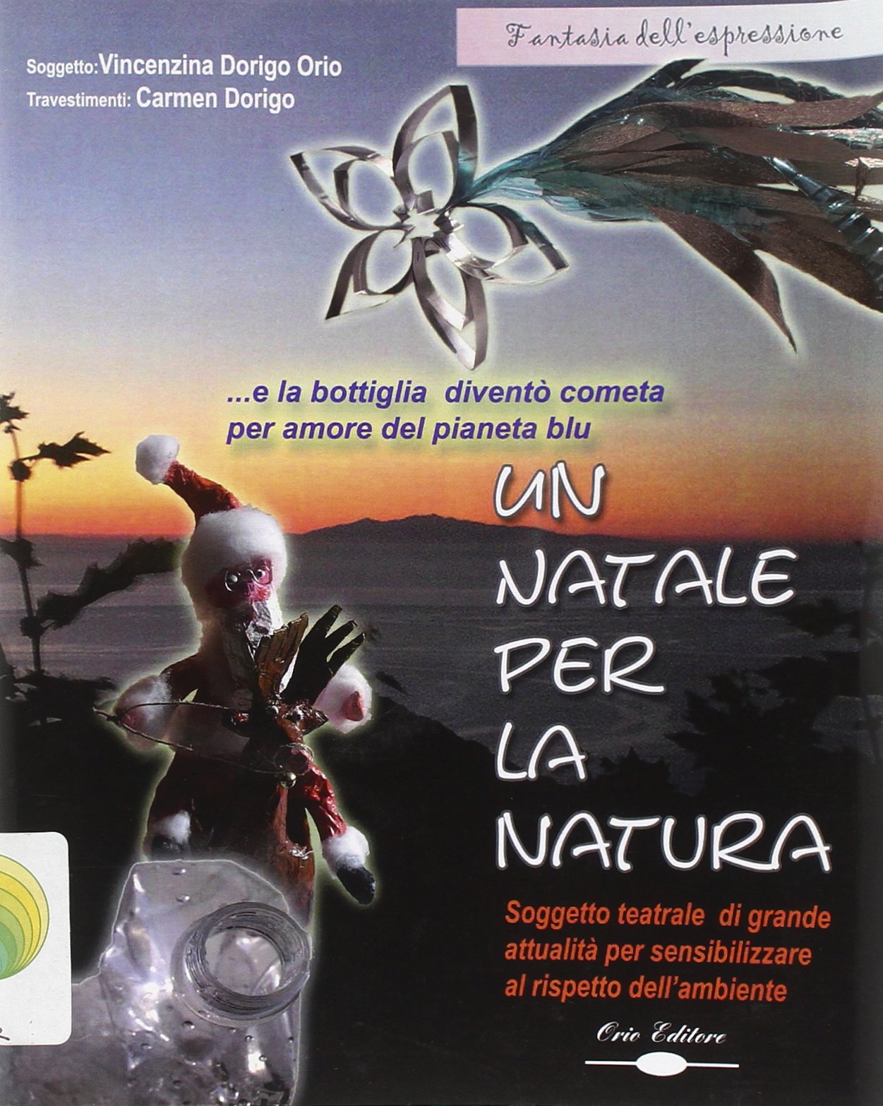 Un Natale Per La Natura E La Bottiglia Divento Cometa Per Amore Del Pianeta Blu Con Cd Rom Amazon Com Books