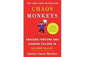 Chaos Monkeys: Obscene Fortune and Random Failure in Silicon Valley
