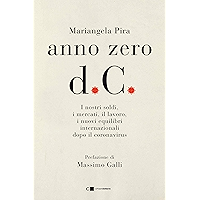 Anno zero d.C.: I nostri soldi, i mercati, il lavoro, i nuovi equilibri internazionali dopo il coronavirus (Italian… book cover