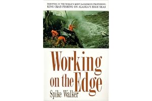 Working on the Edge: Surviving in the World's Most Dangerous Profession: King Crab Fishing on Alaska's High Seas