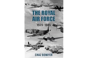 The Royal Air Force 1939–1945 (The Air War Chronicles Book 3)