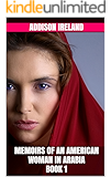 Leaving America: Book 1: Memoirs of an American Woman in Arabia