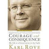 Courage and Consequence: My Life as a Conservative in the Fight