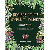 Recipes from the World of Tolkien: Inspired by the Legends (Literary Cookbooks)