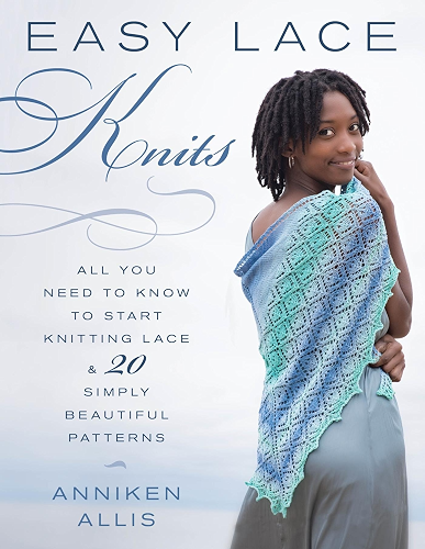 Download Easy Lace Knits: All You Need to Know to Start Knitting Lace & 20 Simply Beautiful Patterns (English Edition) PDF
