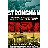 Strongman: The Rise of Five Dictators and the Fall of Democracy