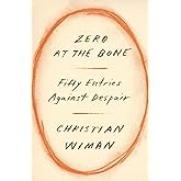 Zero at the Bone: Fifty Entries Against Despair