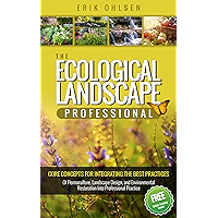 The Ecological Landscape Professional : Core Concepts for Integrating the Best Practices of Permaculture, Landscape… book cover The Ecological Landscape Professional : Core Concepts for Integrating the Best Practices of Permaculture, Landscape… book cover