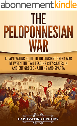 Download The Peloponnesian War: A Captivating Guide to the Ancient Greek War Between the Two Leading City-States in Ancient Greece — Athens and Sparta (English Edition) PDF