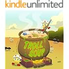 Troll Soup: A Bedtime Story About Exploring Nature, Imagination, and Kindness