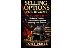 Selling Options for Income : Defensive Trading, Drawdown Management, and Long-Term Survival (The Options Income Blueprint Ser