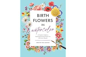 Birth Flowers in Watercolor: A Creative Guide to Painting Personal Floral Art for Every Month ― Includes Watercolor Pad with 
