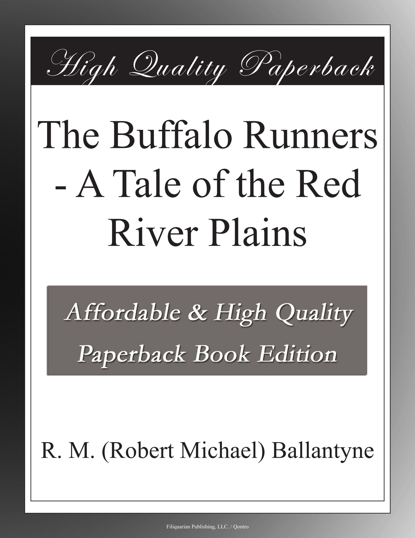 buffalo river work on The Buffalo Runners A Tale Of The Red River Plains Ballantyne R M Robert Michael Amazon Com Books