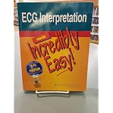 ECG Interpretation Made Incredibly Easy!