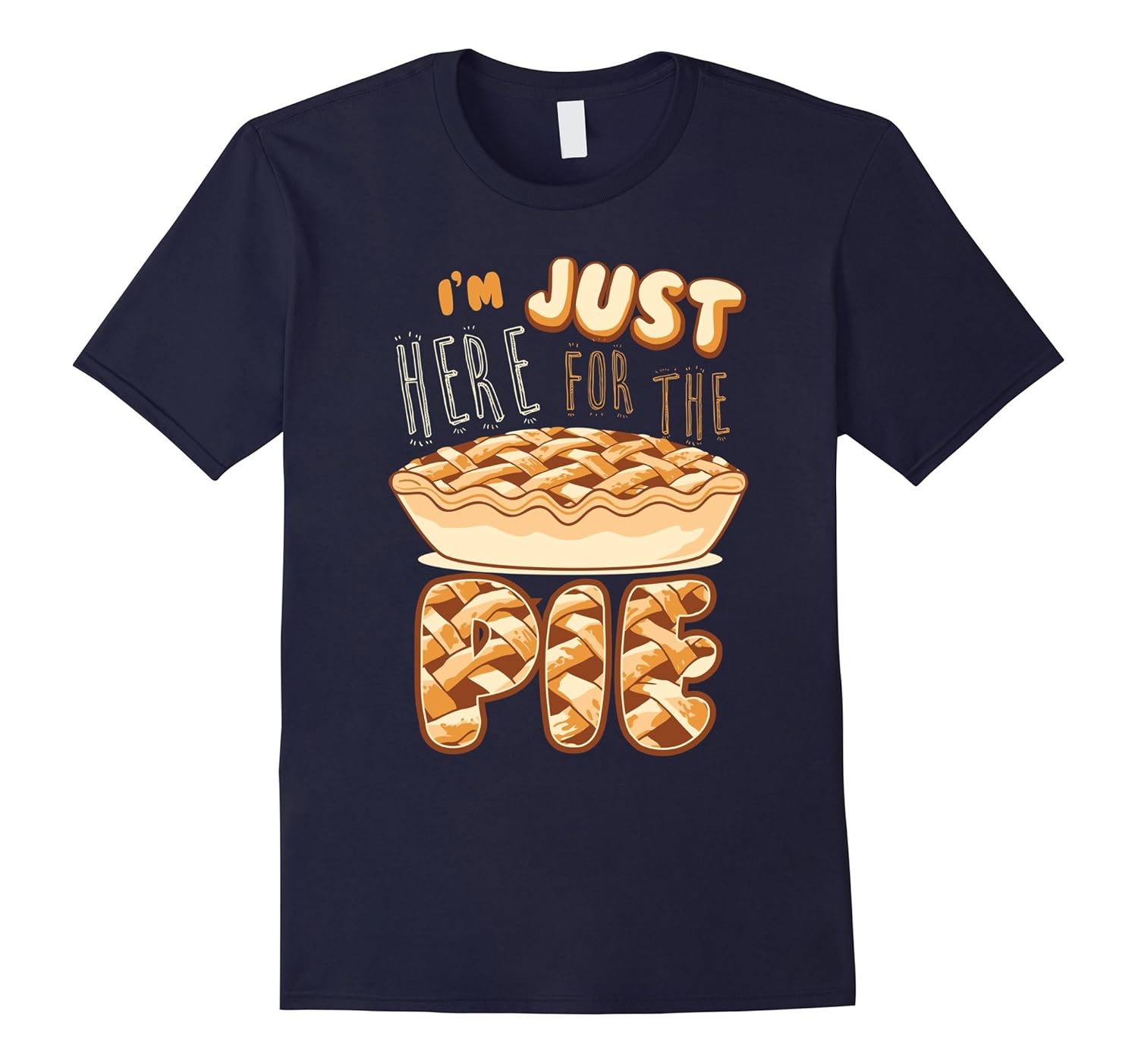 I'm Just Here For The Pie Thanksgiving Pie Lovers T-Shirt-ANZ