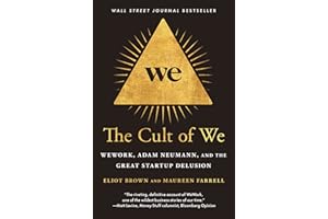 The Cult of We: WeWork, Adam Neumann, and the Great Startup Delusion