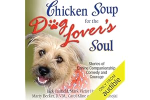 Chicken Soup for the Dog Lover's Soul: Stories of Canine Companionship, Comedy and Courage