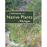 Landscaping with Native Plants of Michigan
