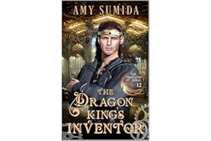 The Dragon King's Inventor: A Gay Fantasy Romance (The Dragons of Serai Book 12)