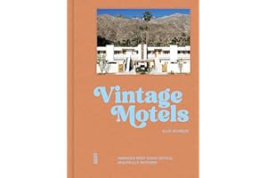 Vintage Motels: America's Most Inspiring Motels Beautifully Restored With Respect For History