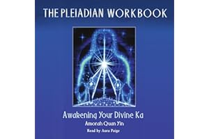 The Pleiadian Workbook: Awakening Your Divine Ka