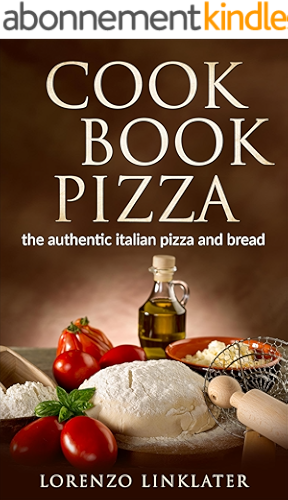 Download COOKBOOK PIZZA: the autentic italian pizza and bread (English Edition) PDF