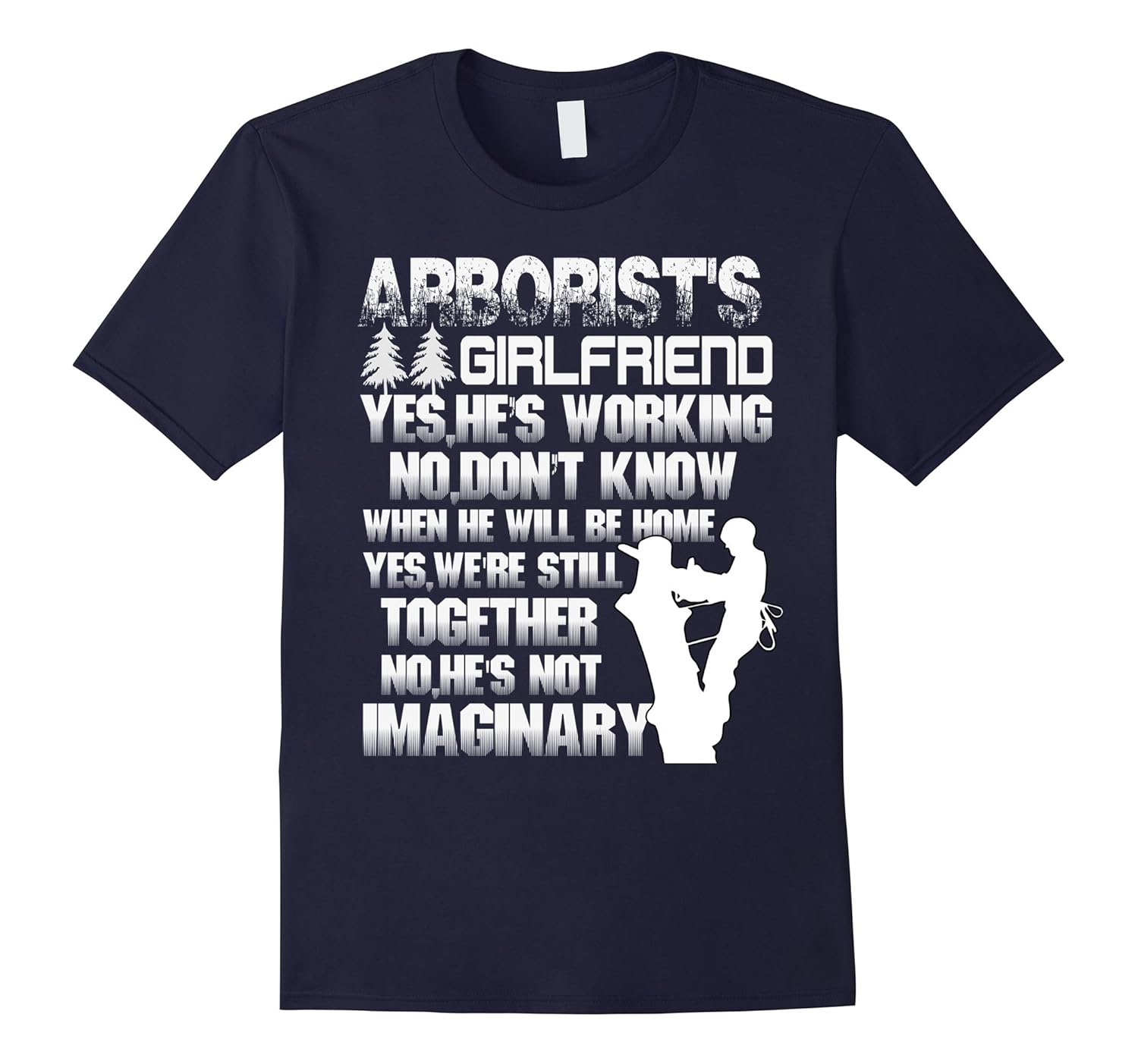 Arborist's Girlfriend He's Working T Shirt-Rose