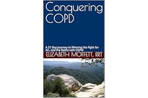 COPD - Conquering COPD: A 21 Day Journey to Winning the Fight for Air, and the Battle with COPD