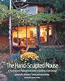 The Hand-Sculpted House: A Practical and Philosophical Guide to Building a Cob Cottage: The Real Goods Solar Living Book
