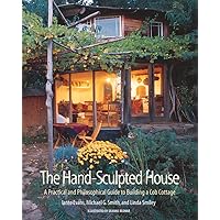 The Hand-Sculpted House: A Practical and Philosophical Guide to Building a Cob Cottage: The Real Goods Solar Living Book