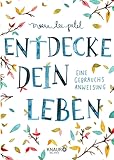 Entdecke dein Leben: Eine Gebrauchsanweisung