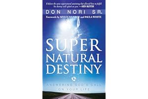 Supernatural Destiny: Answering God's Call on Your Life