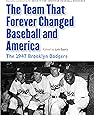 The Team That Forever Changed Baseball and America: The 1947 Brooklyn Dodgers (Memorable Teams in Baseball History)