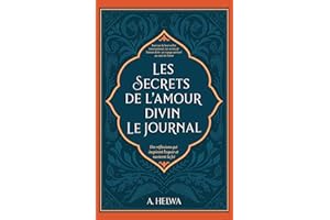 Les Secrets de L’amour Divin Le Journal: Des Réflexions qui Inspirent L'espoir et Ravivent la Foi (livres islamiques inspiran