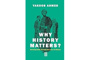 Why History Matters?: Reviving Faith Through the Lens of History