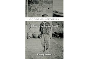 Goodbye, Antoura: A Memoir of the Armenian Genocide