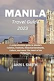 MANILA TRAVEL GUIDE 2023: A comprehensive guide to