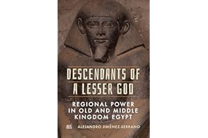 Descendants of a Lesser God: Regional Power in Old and Middle Kingdom Egypt