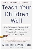 Teach Your Children Well: Why Values and Coping Skills Matter More Than Grades, Trophies, or "Fat Envelopes"