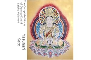 The Complete Works of Dengyo Daishi Saicho Volume1: The Foundational Texts of the Japanese Tendai School and the Unification 