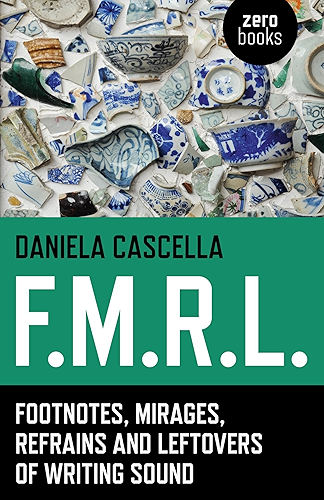 Download F.M.R.L.: Footnotes, Mirages, Refrains and Leftovers of Writing Sound (English Edition) PDF